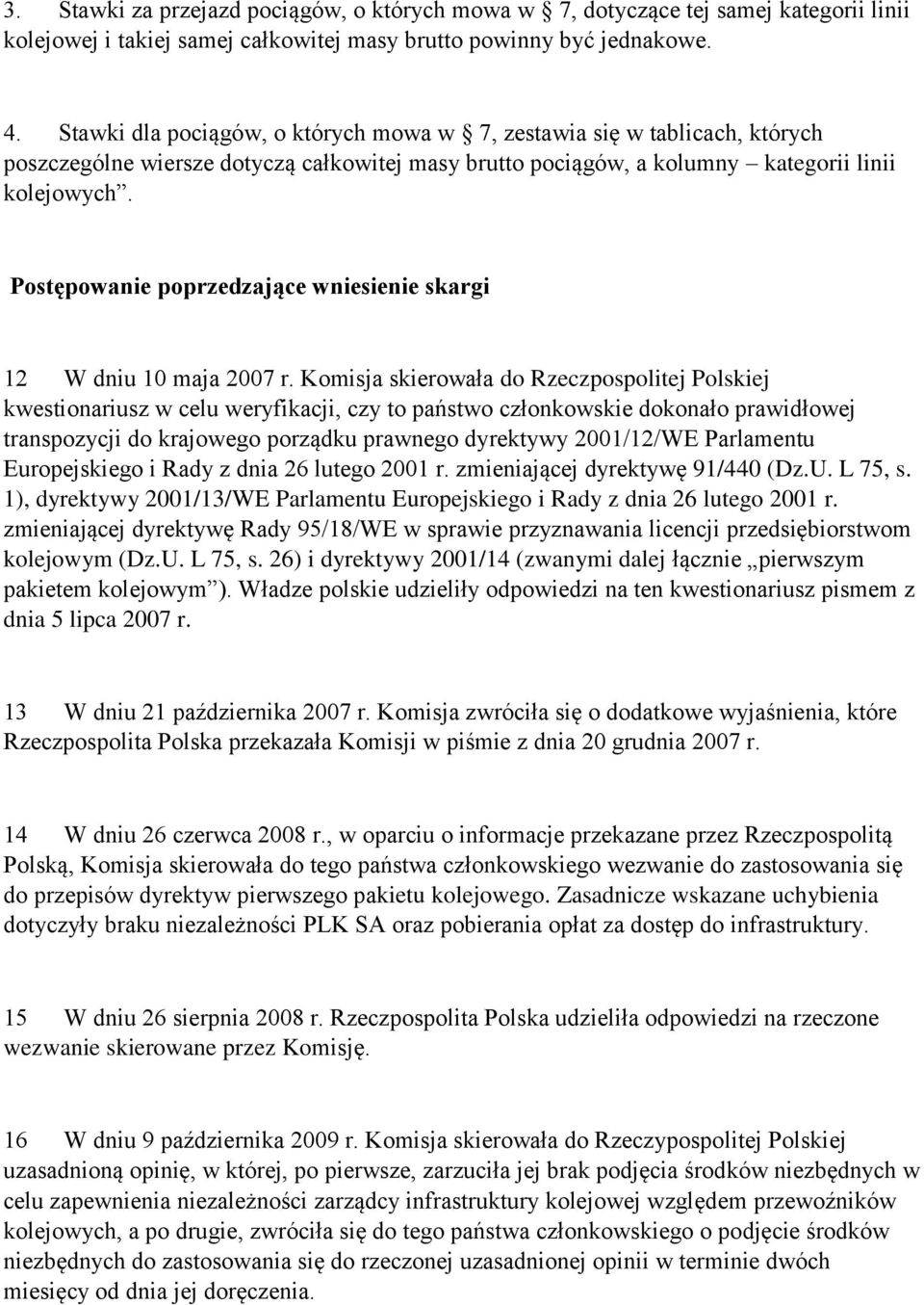 Postępowanie poprzedzające wniesienie skargi 12 W dniu 10 maja 2007 r.