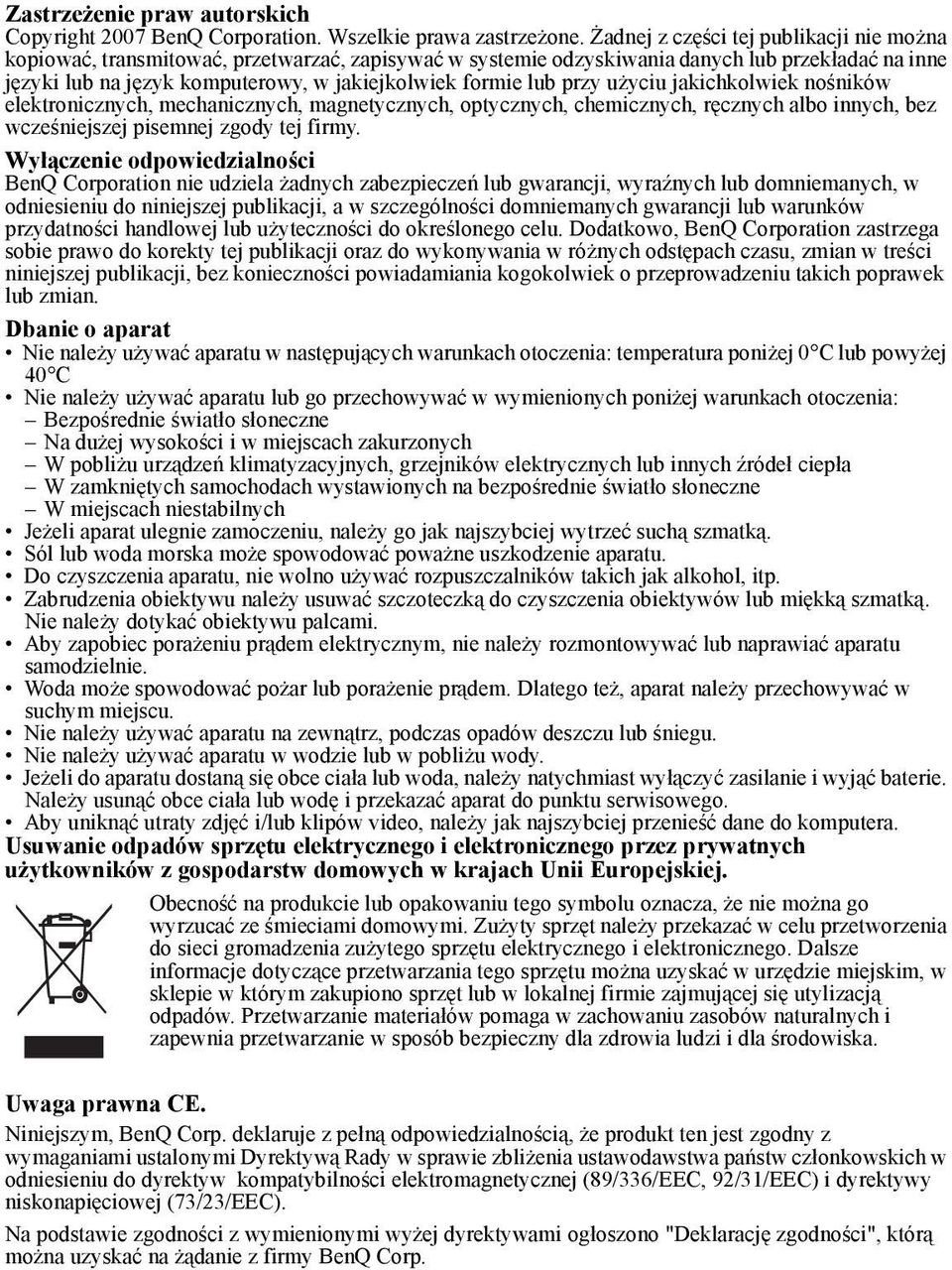 lub przy użyciu jakichkolwiek nośników elektronicznych, mechanicznych, magnetycznych, optycznych, chemicznych, ręcznych albo innych, bez wcześniejszej pisemnej zgody tej firmy.