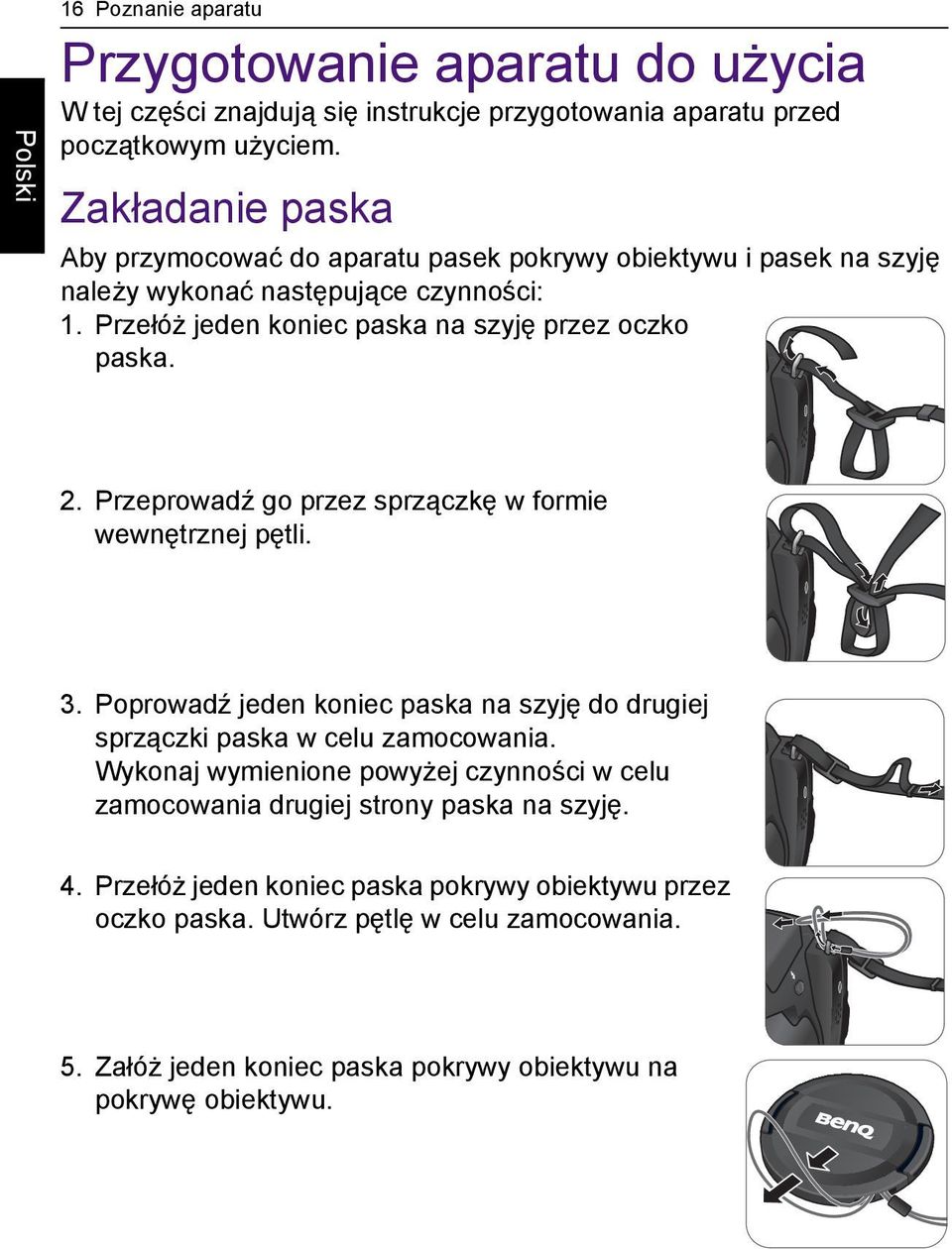 2. Przeprowadź go przez sprzączkę w formie wewnętrznej pętli. 3. Poprowadź jeden koniec paska na szyję do drugiej sprzączki paska w celu zamocowania.