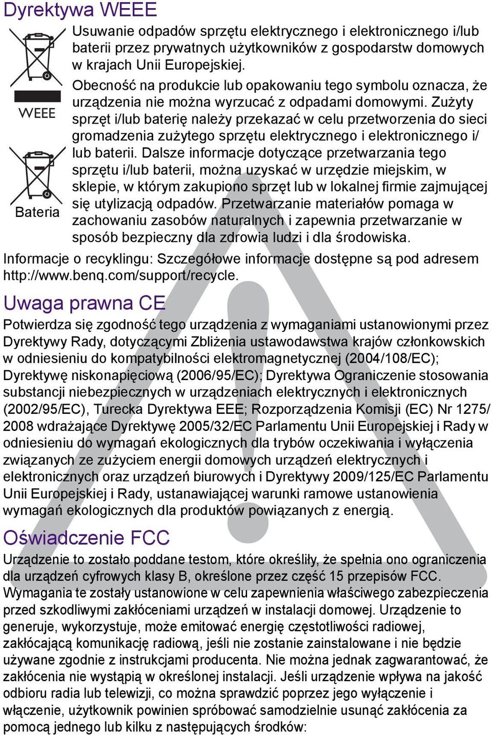 Zużyty sprzęt i/lub baterię należy przekazać w celu przetworzenia do sieci gromadzenia zużytego sprzętu elektrycznego i elektronicznego i/ lub baterii.