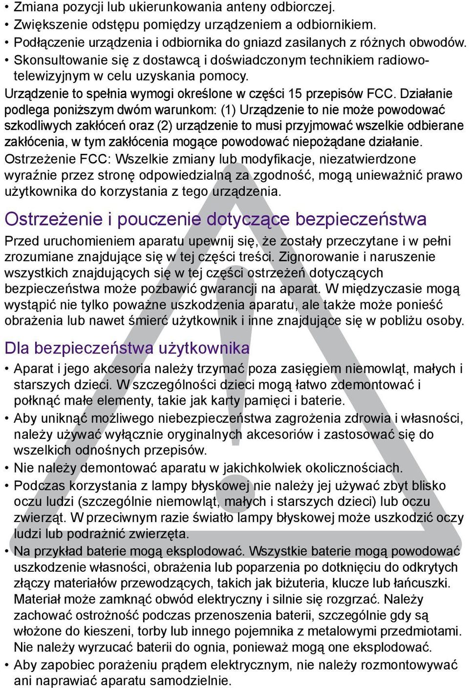 Działanie podlega poniższym dwóm warunkom: (1) Urządzenie to nie może powodować szkodliwych zakłóceń oraz (2) urządzenie to musi przyjmować wszelkie odbierane zakłócenia, w tym zakłócenia mogące