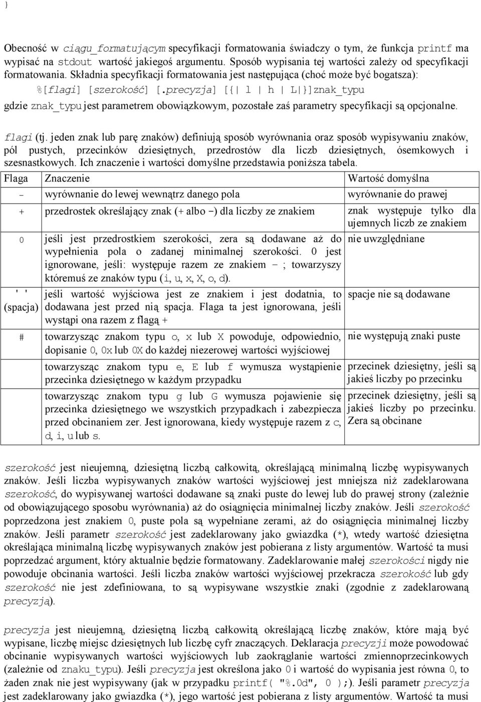 precyzja] [{ l h L ]znak_typu gdzie znak_typu jest parametrem obowiązkowym, pozostałe zaś parametry specyfikacji są opcjonalne. flagi (tj.