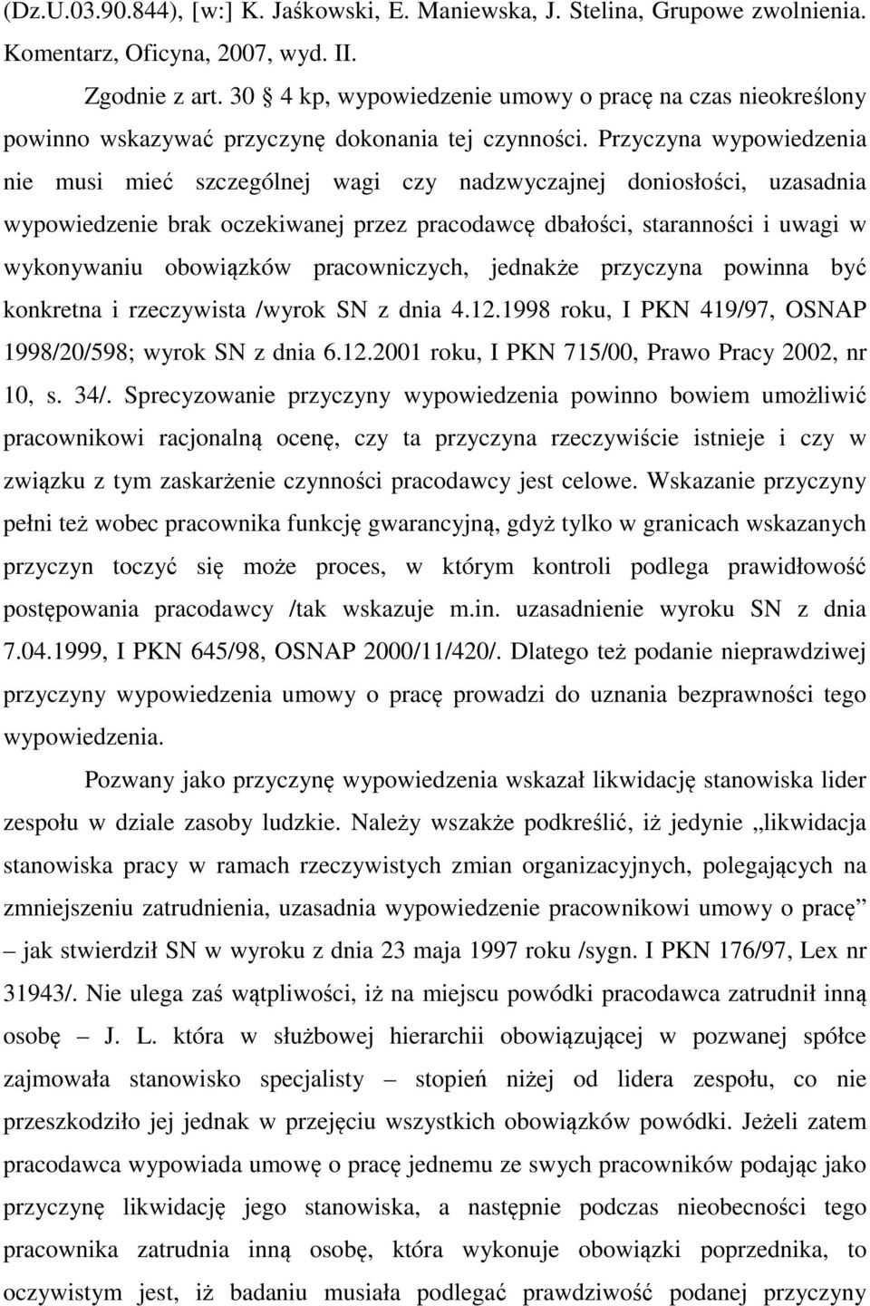 Przyczyna wypowiedzenia nie musi mieć szczególnej wagi czy nadzwyczajnej doniosłości, uzasadnia wypowiedzenie brak oczekiwanej przez pracodawcę dbałości, staranności i uwagi w wykonywaniu obowiązków