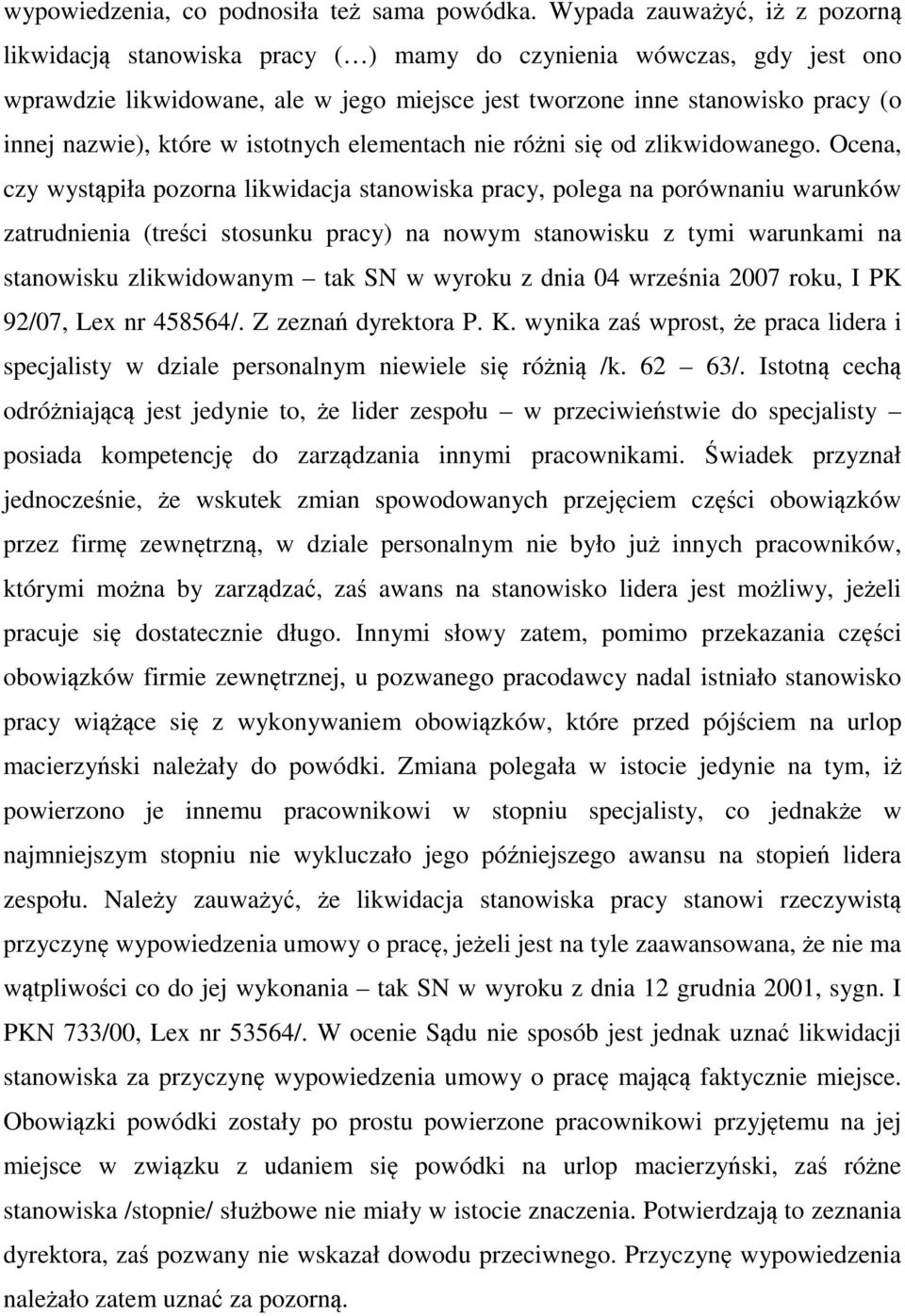 które w istotnych elementach nie różni się od zlikwidowanego.