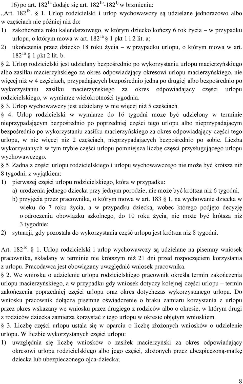 kalendarzowego, w którym dziecko kończy 6 rok życia w przypadku urlopu, o którym mowa w art. 182 1a 1 pkt 1 i 2 lit.