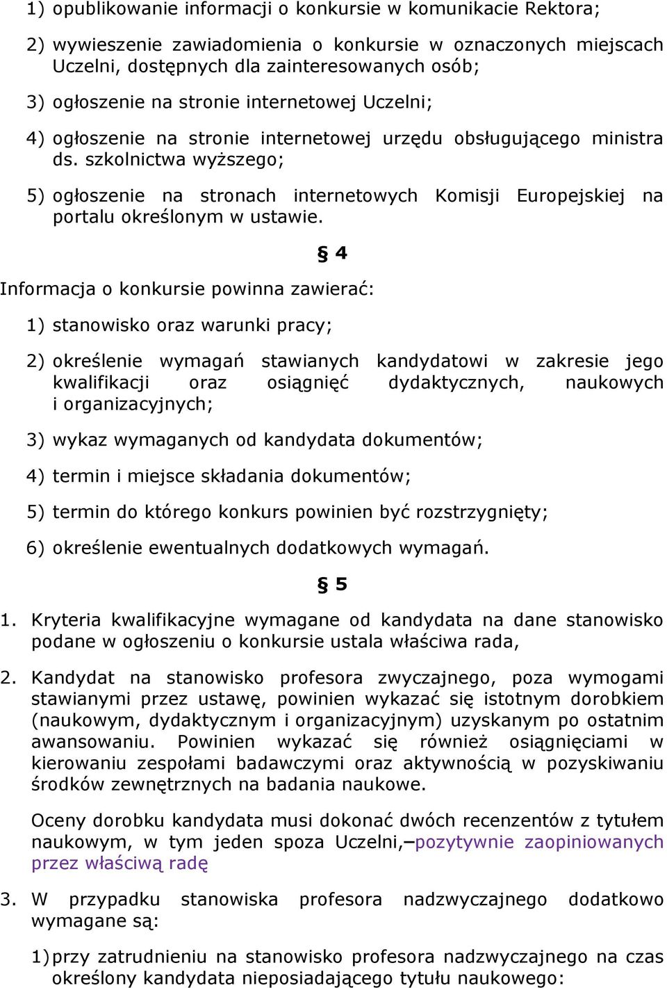 szkolnictwa wyższego; 5) ogłoszenie na stronach internetowych Komisji Europejskiej na portalu określonym w ustawie.