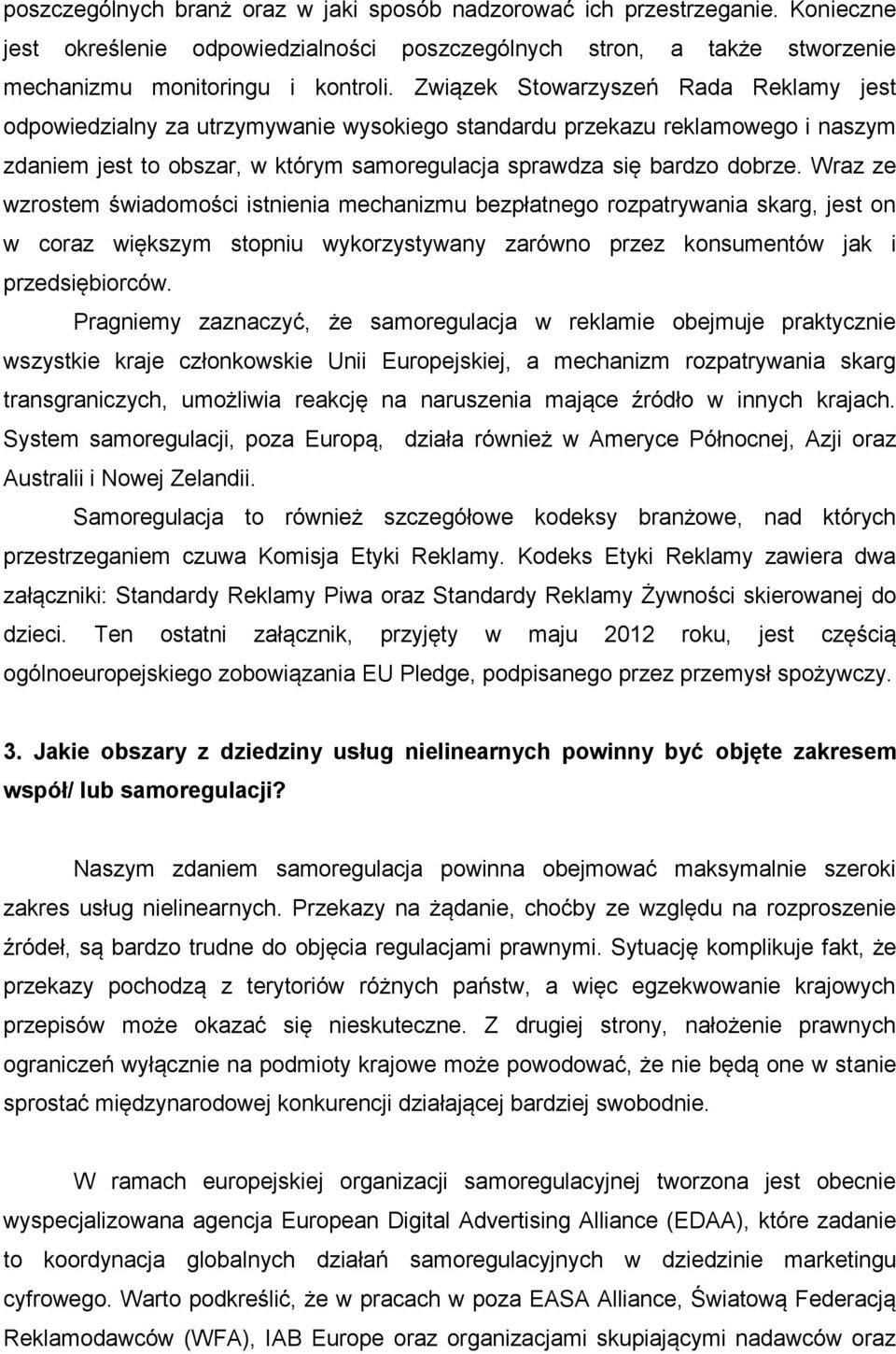 Wraz ze wzrostem świadomości istnienia mechanizmu bezpłatnego rozpatrywania skarg, jest on w coraz większym stopniu wykorzystywany zarówno przez konsumentów jak i przedsiębiorców.