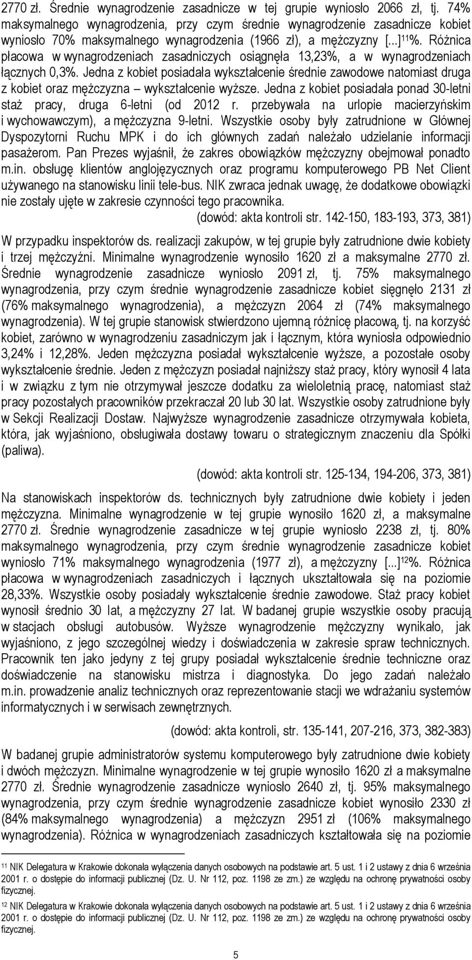 Różnica płacowa w wynagrodzeniach zasadniczych osiągnęła 13,23%, a w wynagrodzeniach łącznych 0,3%.