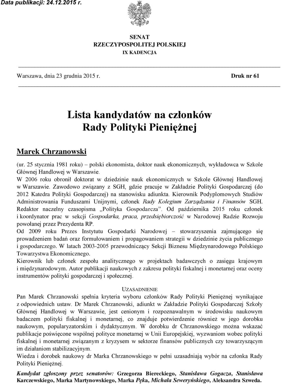 W 2006 roku obronił doktorat w dziedzinie nauk ekonomicznych w Szkole Głównej Handlowej w Warszawie.