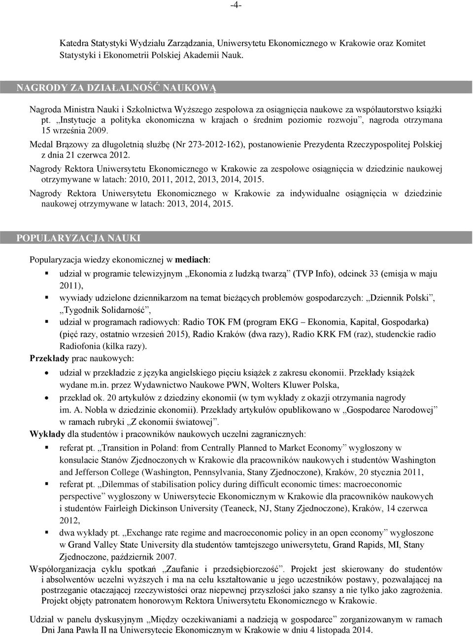 Instytucje a polityka ekonomiczna w krajach o średnim poziomie rozwoju, nagroda otrzymana 15 września 2009.