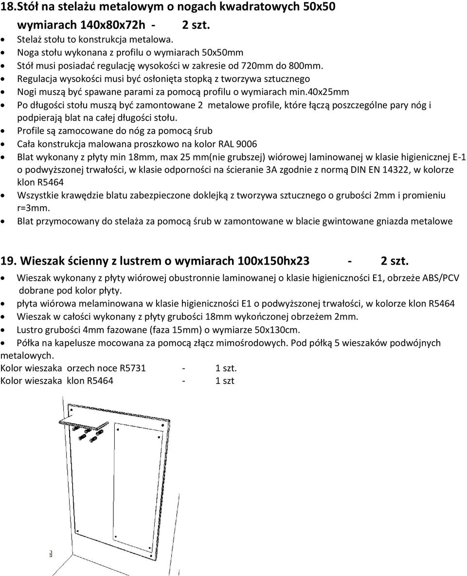 Regulacja wyskści musi byd słnięta stpką z twrzywa sztuczneg Ngi muszą byd spawane parami za pmcą prfilu wymiarach min.