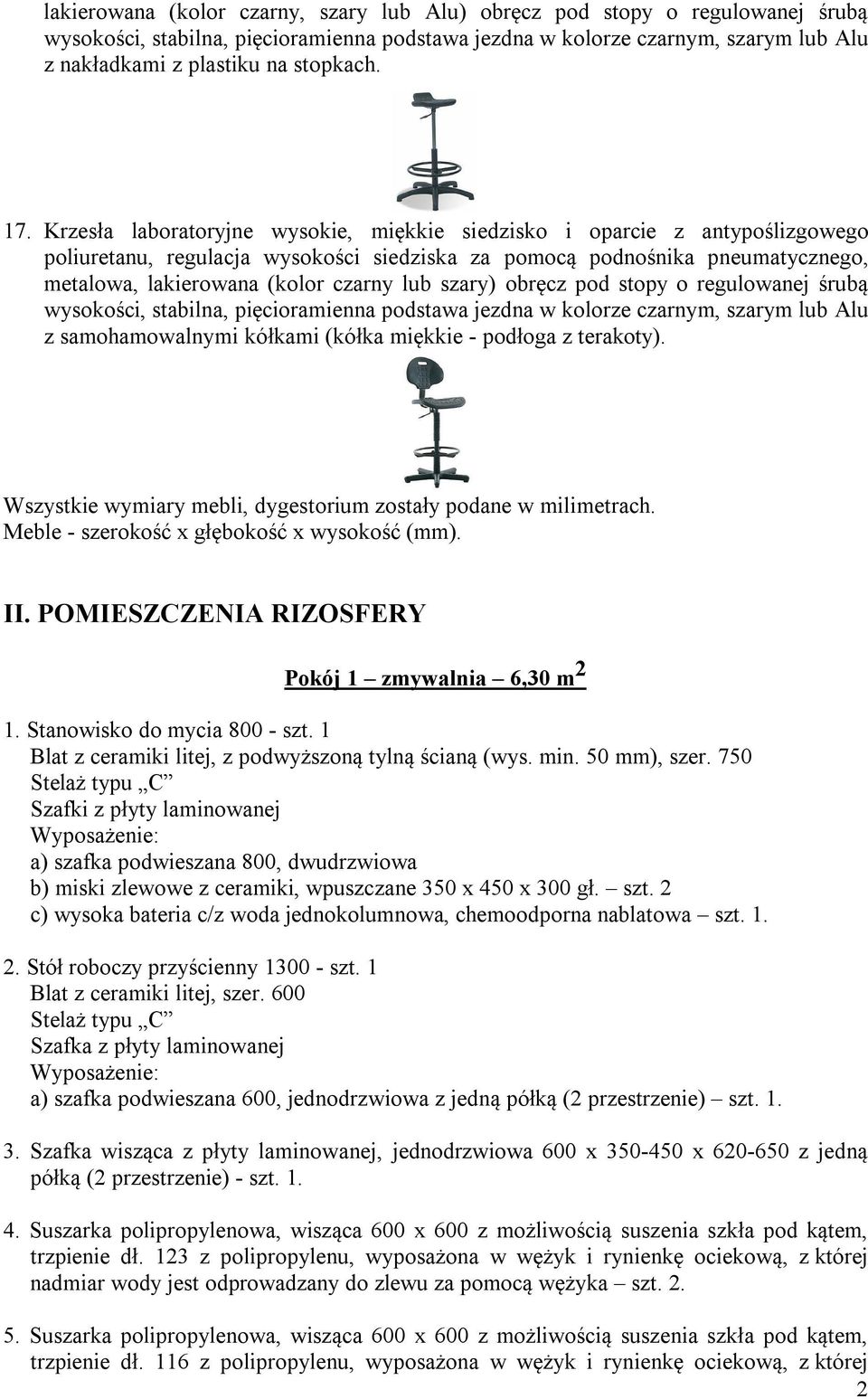 Krzesła laboratoryjne wysokie, miękkie siedzisko i oparcie z antypoślizgowego poliuretanu, regulacja wysokości siedziska za pomocą podnośnika pneumatycznego, metalowa, lakierowana (kolor czarny lub