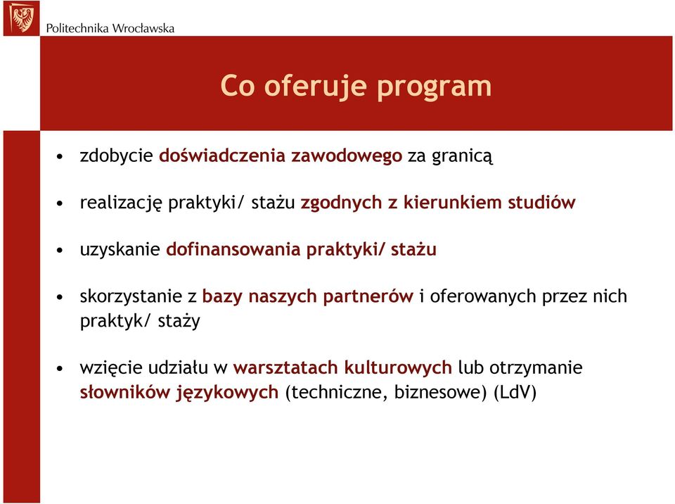 skorzystanie z bazy naszych partnerów i oferowanych przez nich praktyk/ staŝy wzięcie