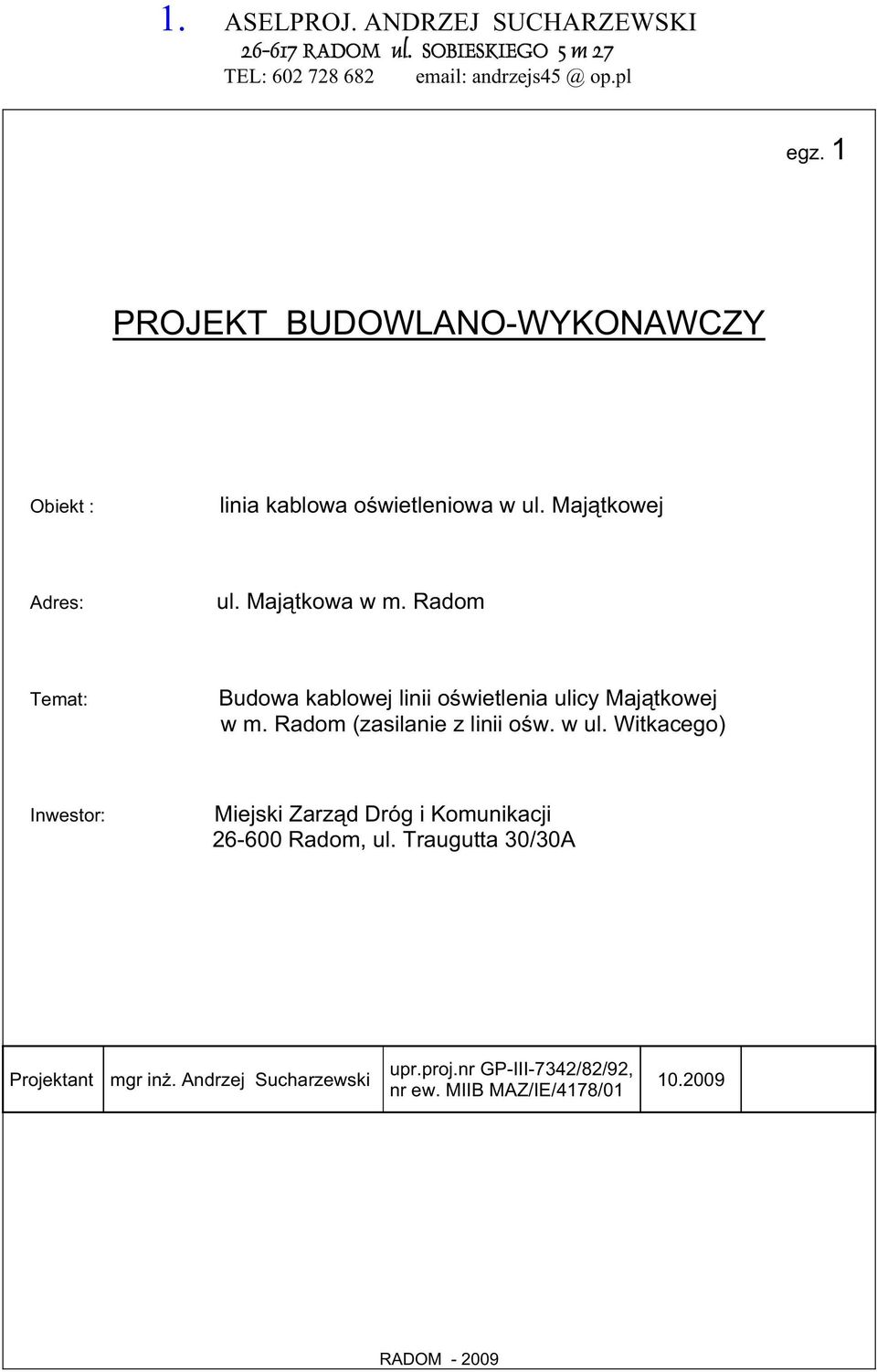 Radom Temat: Budowa kablowej linii o wietlenia ulicy Maj tkowej w m. Radom (zasilanie z linii o w. w ul.