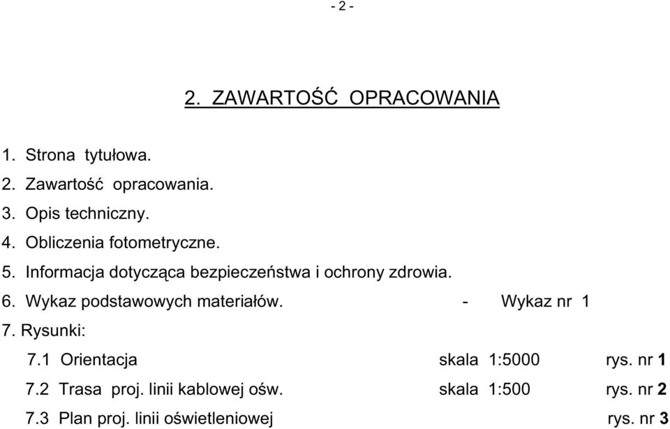 Wykaz podstawowych materia ów. - Wykaz nr 1 7. Rysunki: 7.1 Orientacja skala 1:5000 rys.