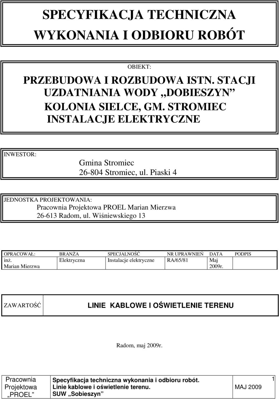 STROMIEC INSTALACJE ELEKTRYCZNE INWESTOR: Gmina Stromiec 26-804 Stromiec, ul.