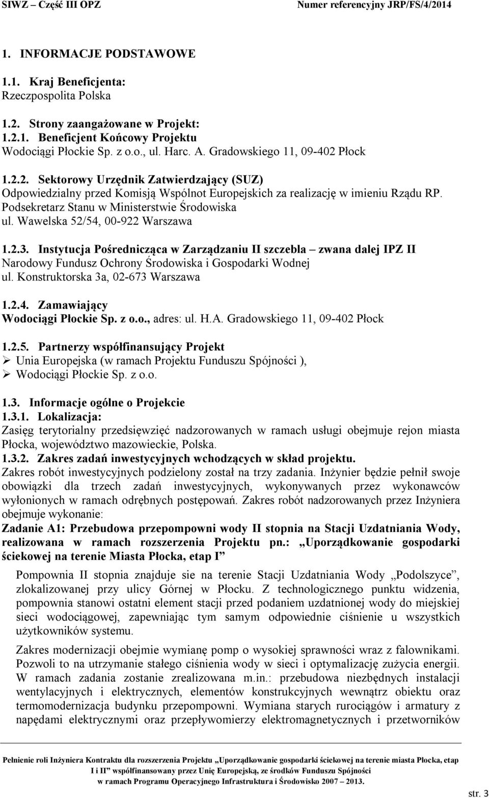 Podsekretarz Stanu w Ministerstwie Środowiska ul. Wawelska 52/54, 00-922 Warszawa 1.2.3.