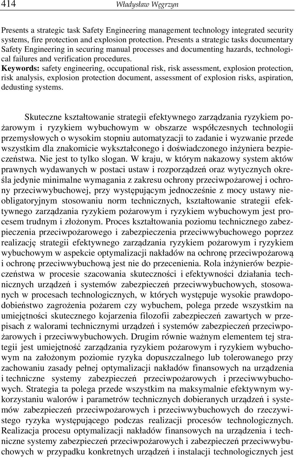 Keywords: safety engineering, occupational risk, risk assessment, explosion protection, risk analysis, explosion protection document, assessment of explosion risks, aspiration, dedusting systems.