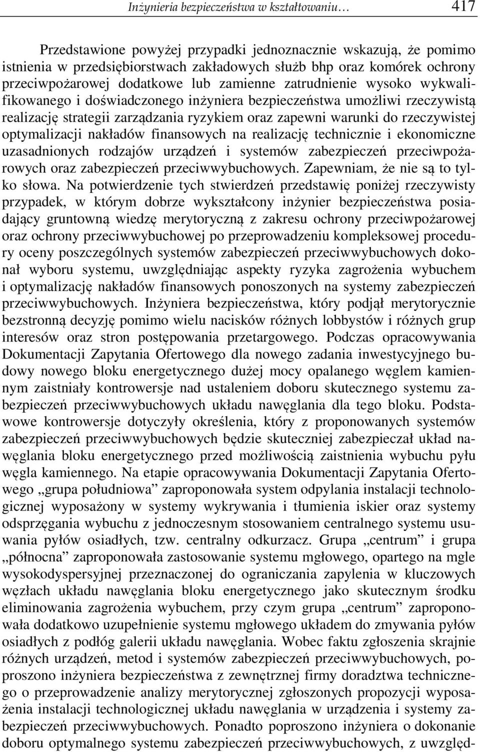 warunki do rzeczywistej optymalizacji nakładów finansowych na realizację technicznie i ekonomiczne uzasadnionych rodzajów urządzeń i systemów zabezpieczeń przeciwpożarowych oraz zabezpieczeń