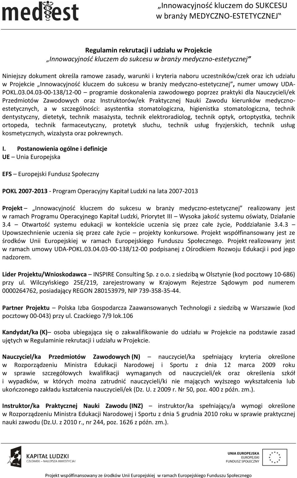 03-00-138/12-00 programie doskonalenia zawodowego poprzez praktyki dla Nauczycieli/ek Przedmiotów Zawodowych oraz Instruktorów/ek Praktycznej Nauki Zawodu kierunków medycznoestetycznych, a w