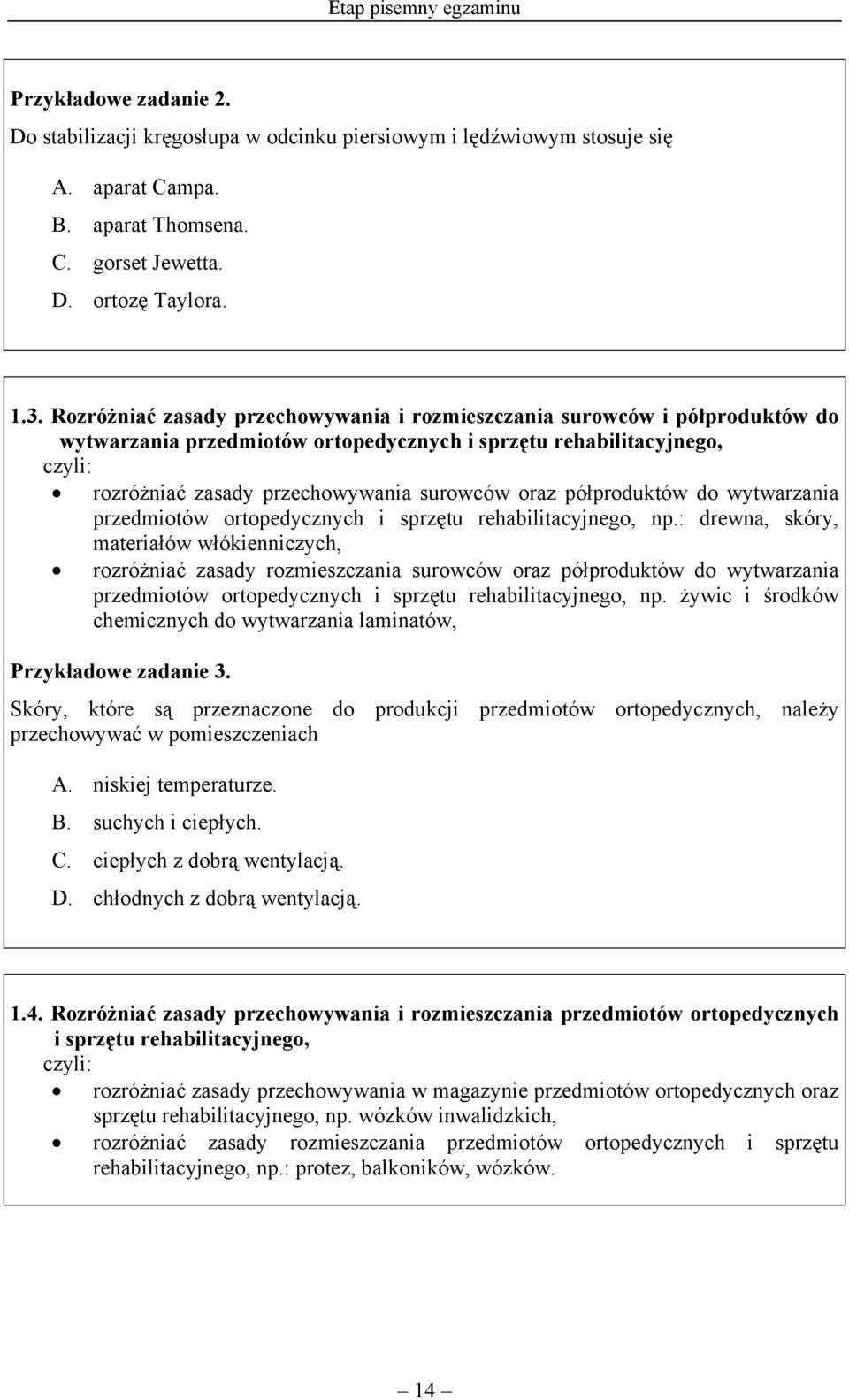 półproduktów do wytwarzania przedmiotów ortopedycznych i sprzętu rehabilitacyjnego, np.