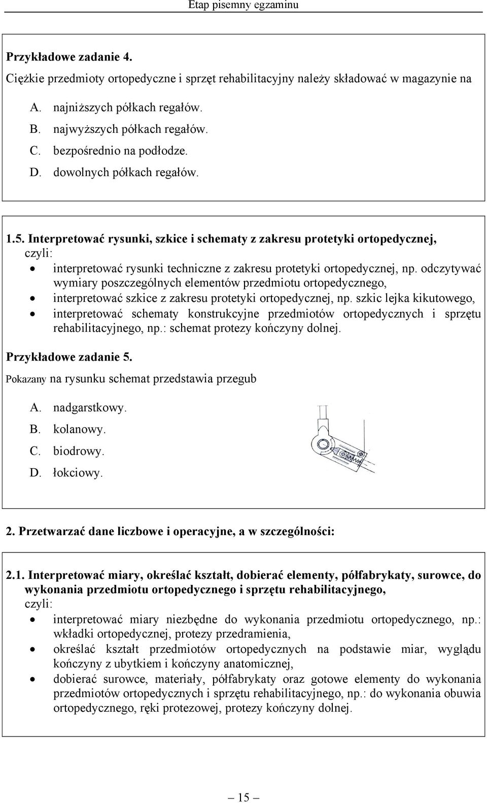 odczytywać wymiary poszczególnych elementów przedmiotu ortopedycznego, interpretować szkice z zakresu protetyki ortopedycznej, np.