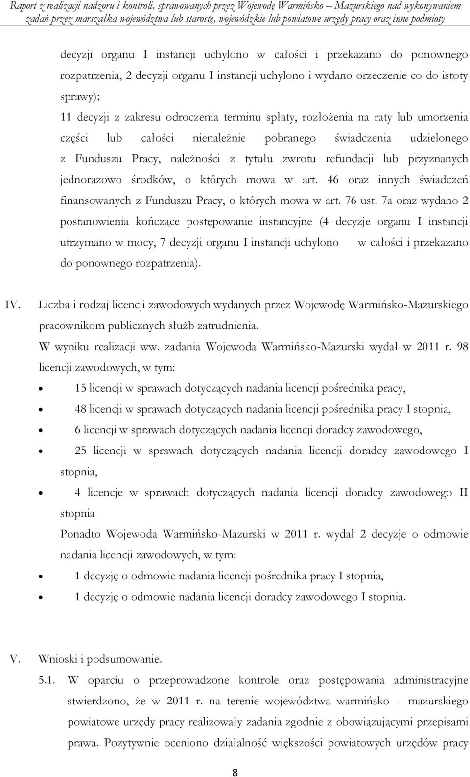 środków, o których mowa w art. 46 oraz innych świadczeń finansowanych z Funduszu Pracy, o których mowa w art. 76 ust.