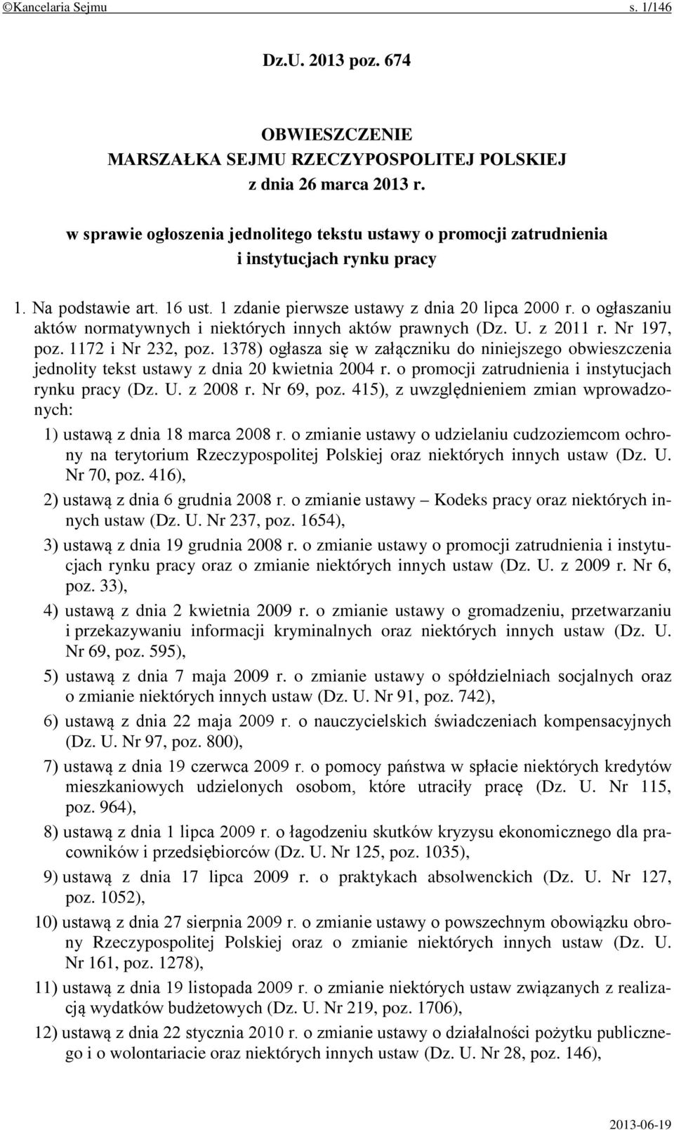 o ogłaszaniu aktów normatywnych i niektórych innych aktów prawnych (Dz. U. z 2011 r. Nr 197, poz. 1172 i Nr 232, poz.