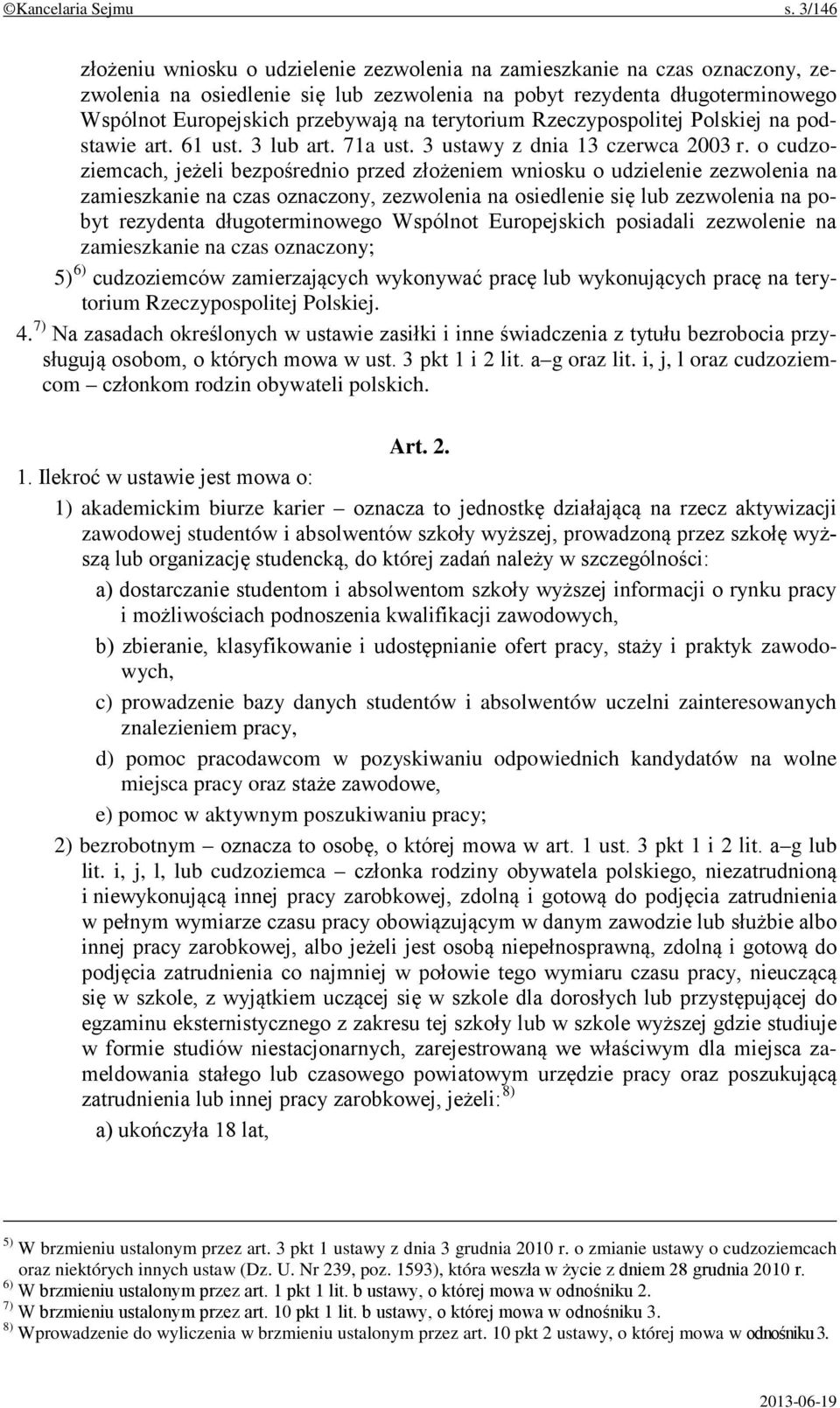 terytorium Rzeczypospolitej Polskiej na podstawie art. 61 ust. 3 lub art. 71a ust. 3 ustawy z dnia 13 czerwca 2003 r.