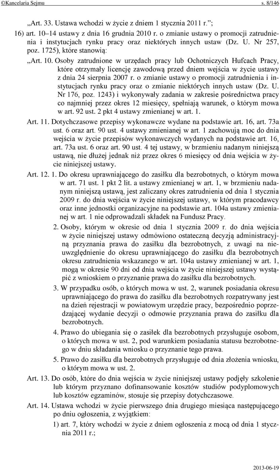 Osoby zatrudnione w urzędach pracy lub Ochotniczych Hufcach Pracy, które otrzymały licencję zawodową przed dniem wejścia w życie ustawy z dnia 24 sierpnia 2007 r.