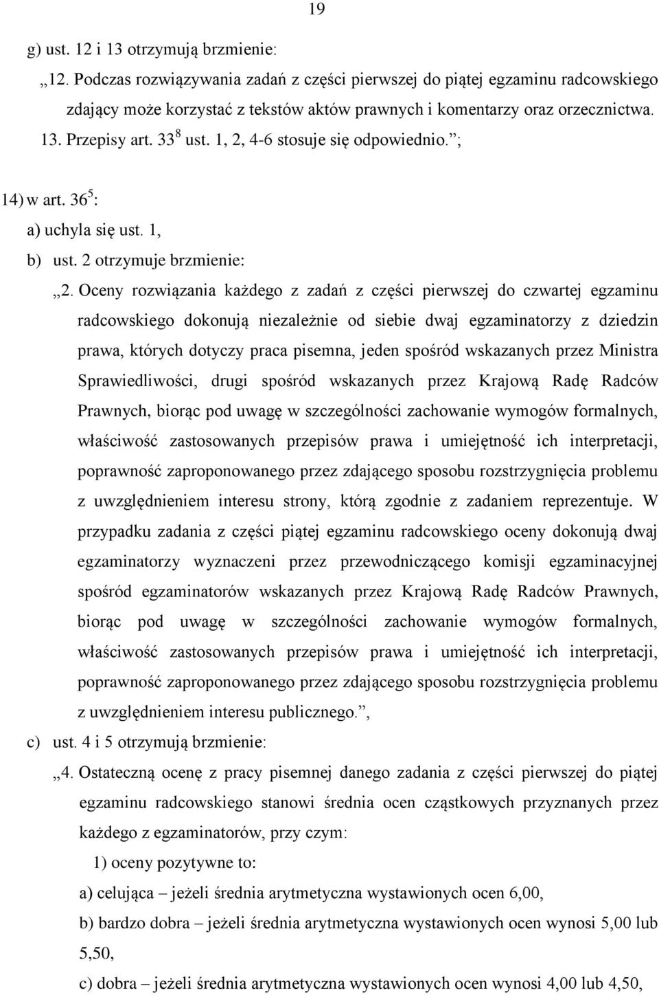 1, 2, 4-6 stosuje się odpowiednio. ; 14) w art. 36 5 : a) uchyla się ust. 1, b) ust. 2 otrzymuje brzmienie: 2.