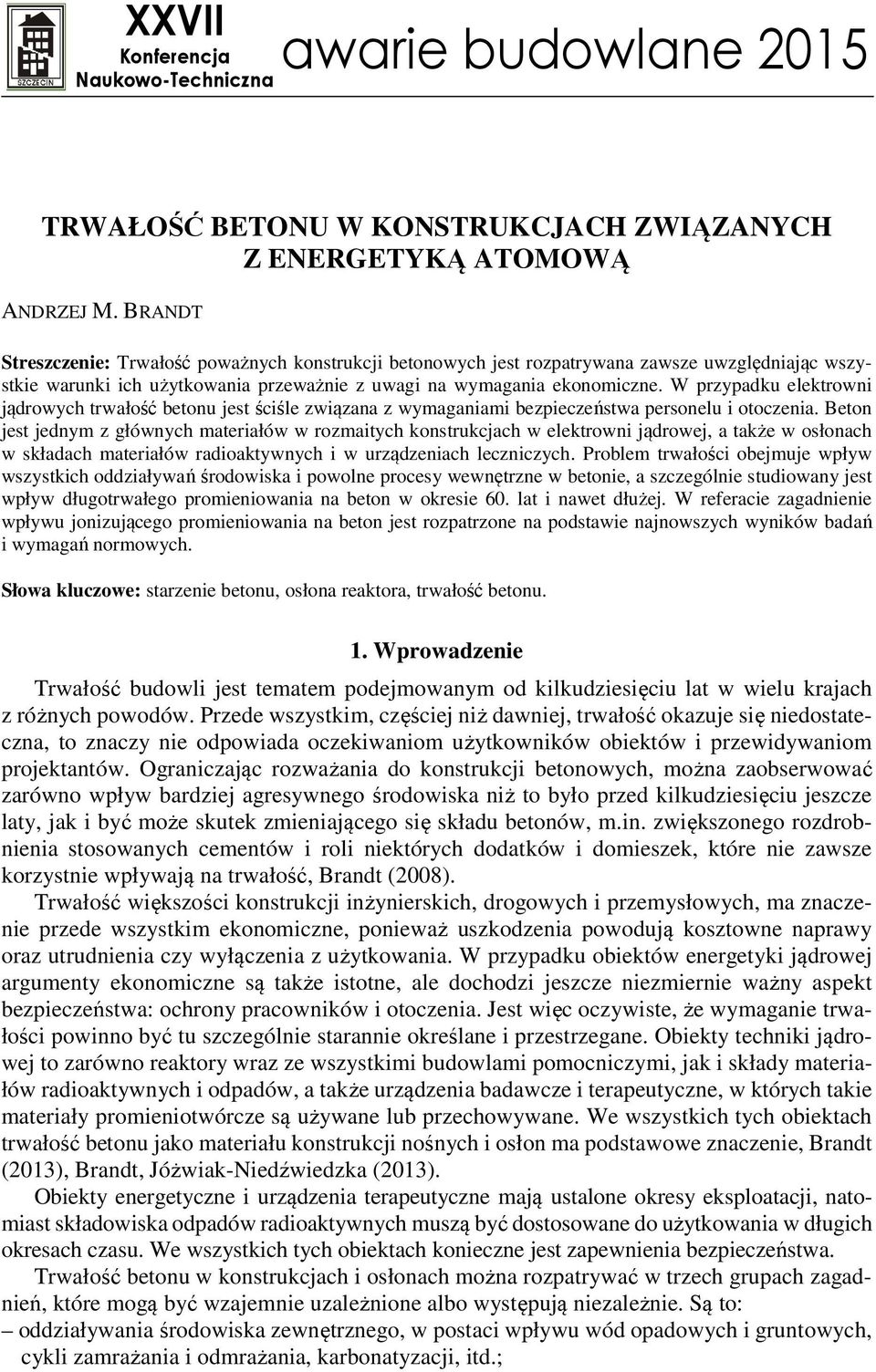 W przypadku elektrowni jądrowych trwałość betonu jest ściśle związana z wymaganiami bezpieczeństwa personelu i otoczenia.