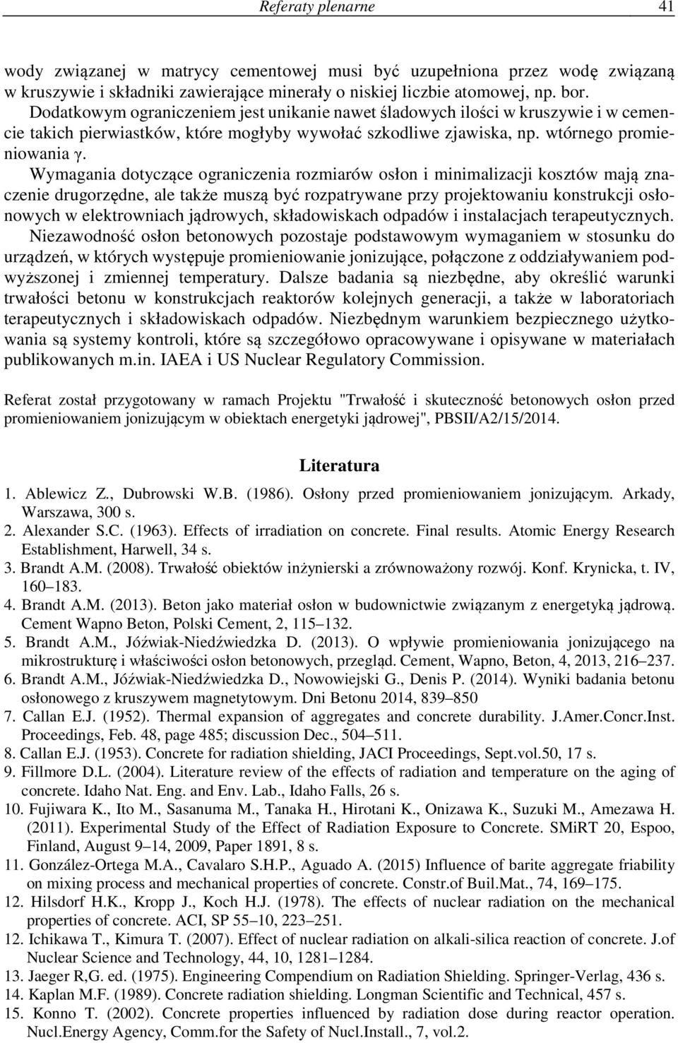 Wymagania dotyczące ograniczenia rozmiarów osłon i minimalizacji kosztów mają znaczenie drugorzędne, ale także muszą być rozpatrywane przy projektowaniu konstrukcji osłonowych w elektrowniach