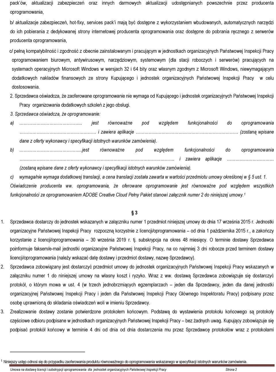 oprogramowania, c/ pełną kompatybilność i zgodność z obecnie zainstalowanym i pracującym w jednostkach organizacyjnych Państwowej Inspekcji Pracy oprogramowaniem biurowym, antywirusowym,