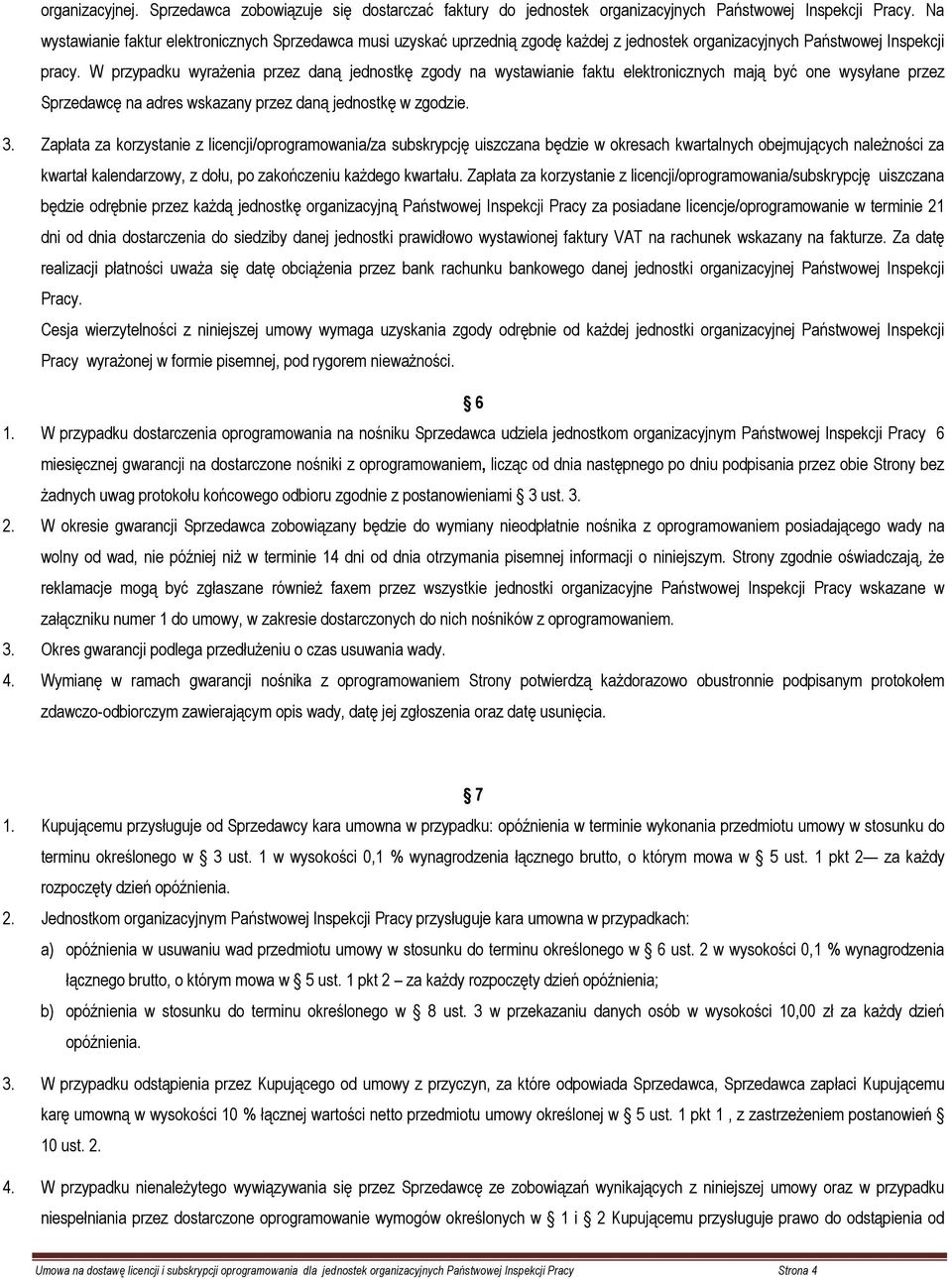 W przypadku wyrażenia przez daną jednostkę zgody na wystawianie faktu elektronicznych mają być one wysyłane przez Sprzedawcę na adres wskazany przez daną jednostkę w zgodzie. 3.