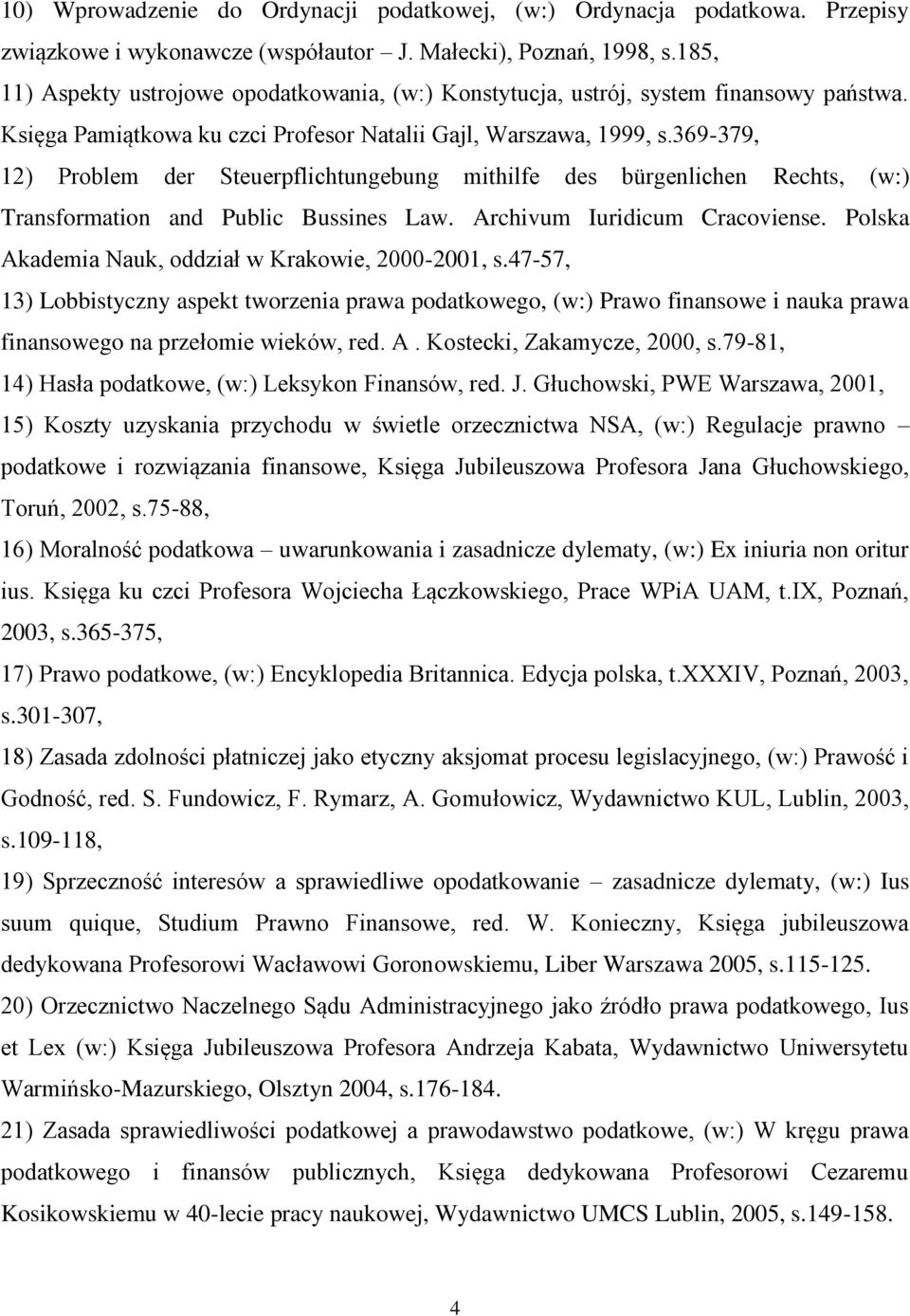 369-379, 12) Problem der Steuerpflichtungebung mithilfe des bürgenlichen Rechts, (w:) Transformation and Public Bussines Law. Archivum Iuridicum Cracoviense.