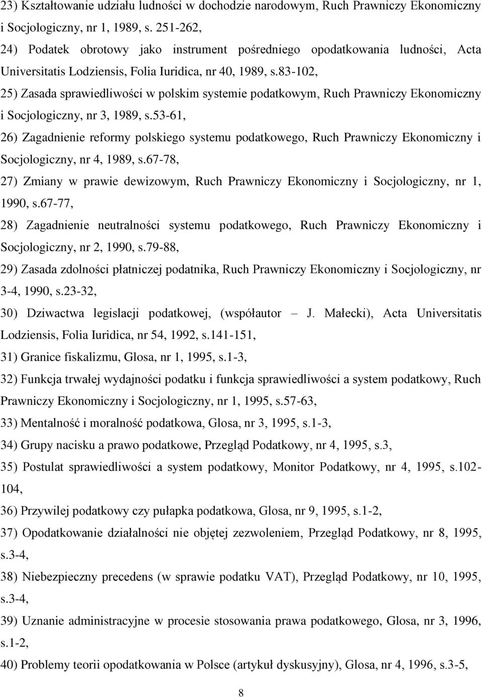 83-102, 25) Zasada sprawiedliwości w polskim systemie podatkowym, Ruch Prawniczy Ekonomiczny i Socjologiczny, nr 3, 1989, s.