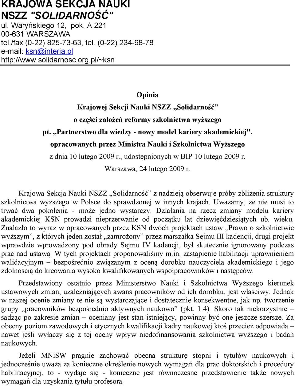 Partnerstwo dla wiedzy - nowy model kariery akademickiej", opracowanych przez Ministra Nauki i Szkolnictwa Wyższego z dnia 10 lutego 2009 r., udostępnionych w BIP 10 lutego 2009 r.