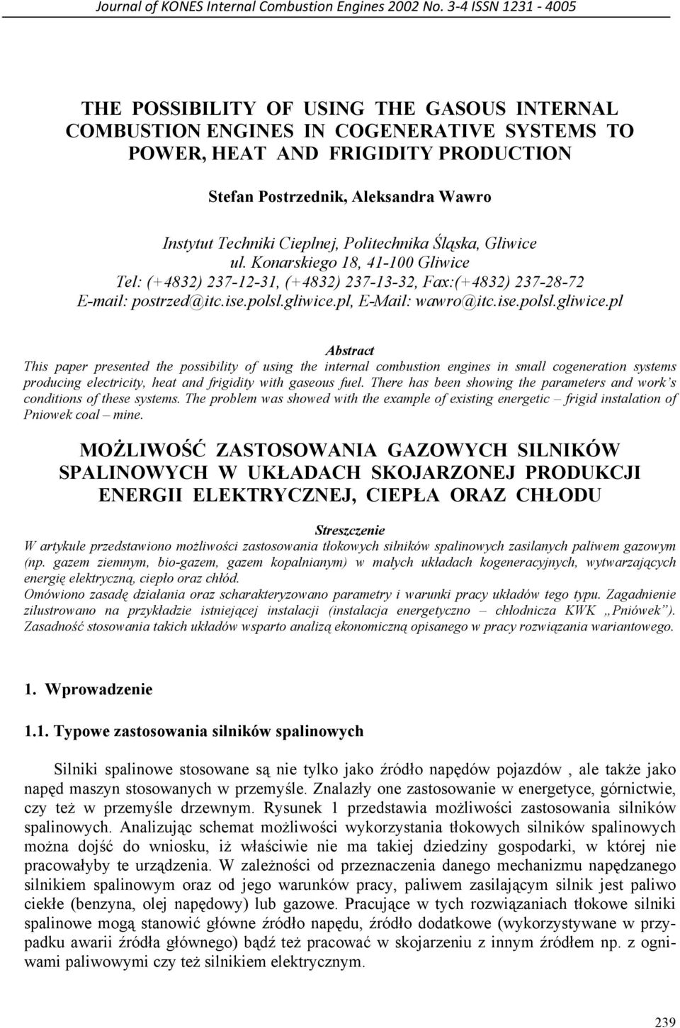 E-mail: postrzed@itcisepolslgliwicepl, E-Mail: wawro@itcisepolslgliwicepl Abstract This paper presented the possibility of using the internal combustion engines in small cogeneration systems