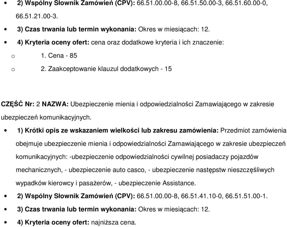 Zaakceptwanie klauzul ddatkwych - 15 CZĘŚĆ Nr: 2 NAZWA: Ubezpieczenie mienia i dpwiedzialnści Zamawiająceg w zakresie ubezpieczeń kmunikacyjnych.