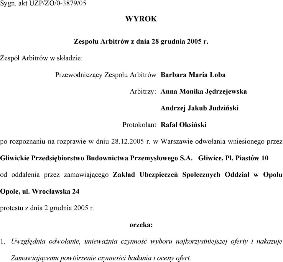 rozpoznaniu na rozprawie w dniu 28.12.2005 r. w Warszawie odwołania wniesionego przez Gliwickie Przedsiębiorstwo Budownictwa Przemysłowego S.A. Gliwice, Pl.