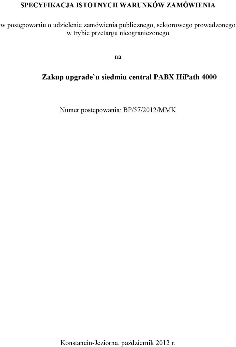 nieograniczonego na Zakup upgrade`u siedmiu central PABX HiPath 4000