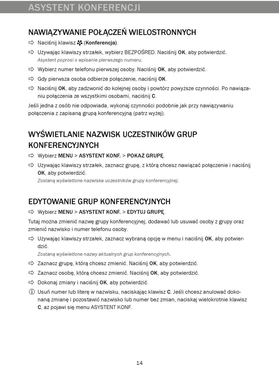 Naciśnij OK, aby zadzwonić do kolejnej osoby i powtórz powyższe czynności. Po nawiązaniu połączenia ze wszystkimi osobami, naciśnij C.