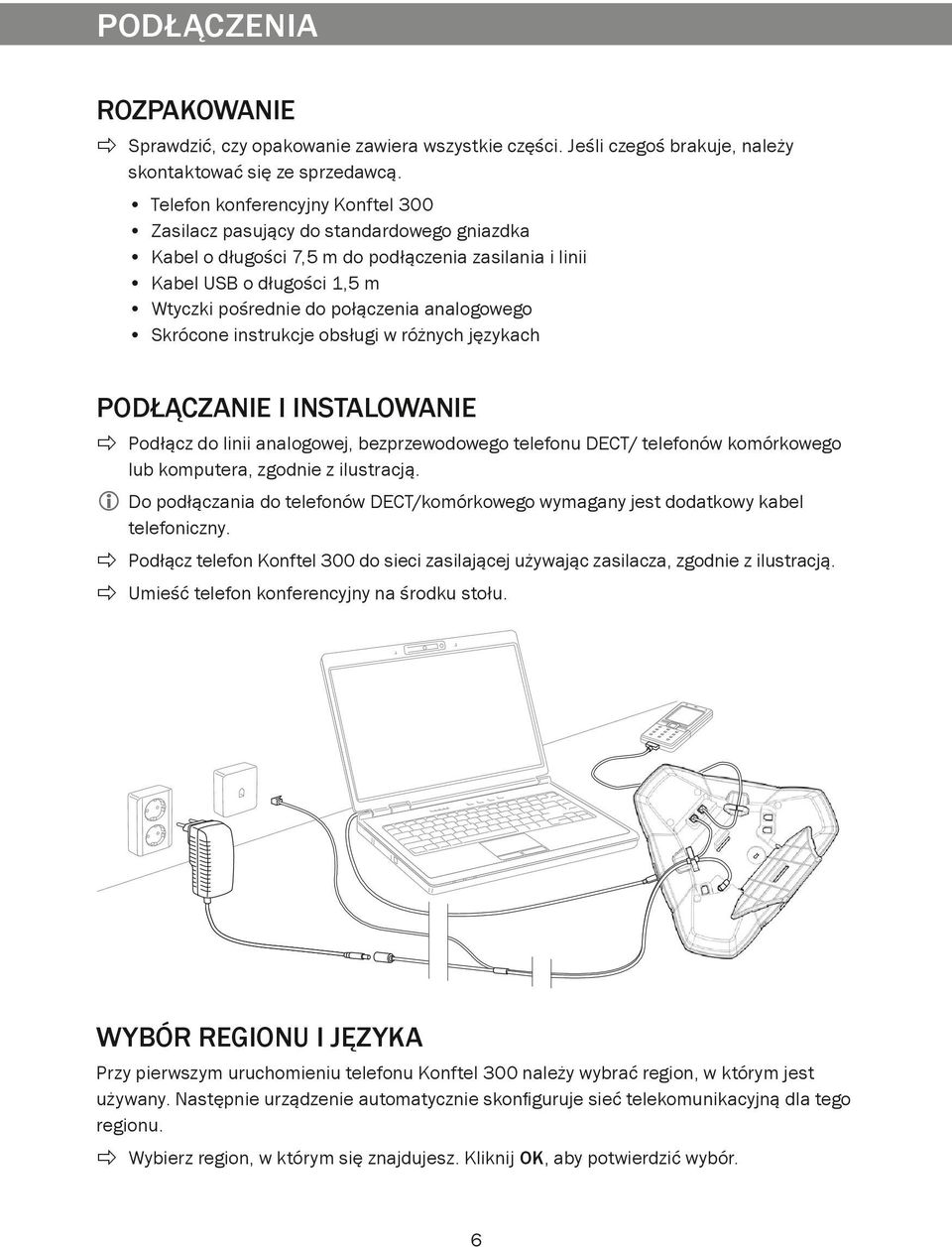 analogowego Skrócone instrukcje obsługi w różnych językach Podłączanie i instalowanie Podłącz do linii analogowej, bezprzewodowego telefonu DECT/ telefonów komórkowego lub komputera, zgodnie z