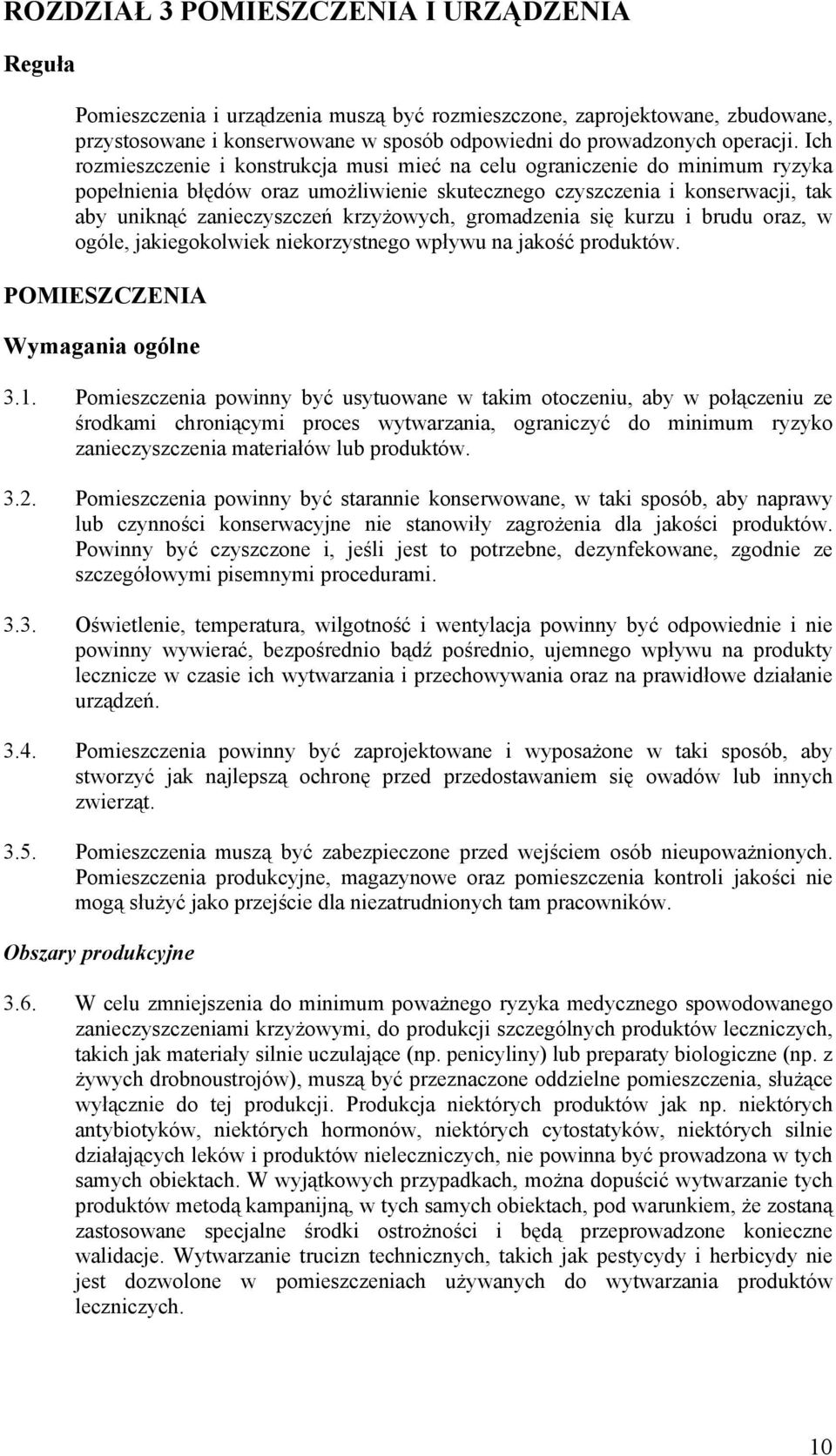 krzyżowych, gromadzenia się kurzu i brudu oraz, w ogóle, jakiegokolwiek niekorzystnego wpływu na jakość produktów. POMIESZCZENIA Wymagania ogólne 3.1.