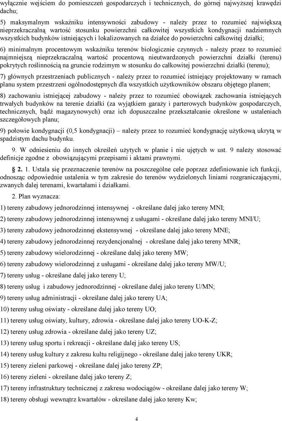 cynnych - naleŝy pre to roumieć namniesą nieprekracalną wartość procentową nieutwardonych powierchni diałki (terenu) pokrytych roślinnością na gruncie rodimym w stosunku do całkowite powierchni