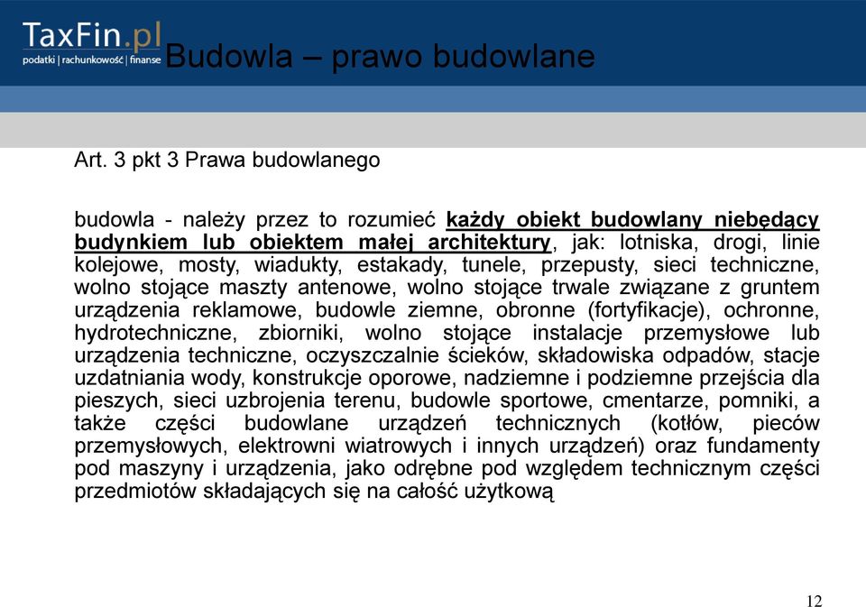 estakady, tunele, przepusty, sieci techniczne, wolno stojące maszty antenowe, wolno stojące trwale związane z gruntem urządzenia reklamowe, budowle ziemne, obronne (fortyfikacje), ochronne,