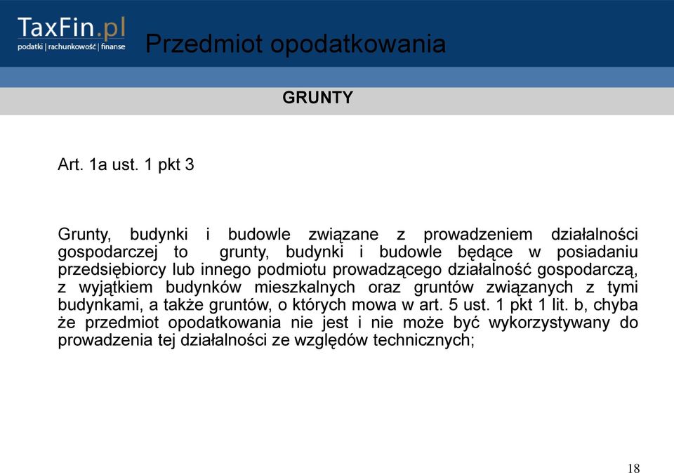 posiadaniu przedsiębiorcy lub innego podmiotu prowadzącego działalność gospodarczą, z wyjątkiem budynków mieszkalnych oraz