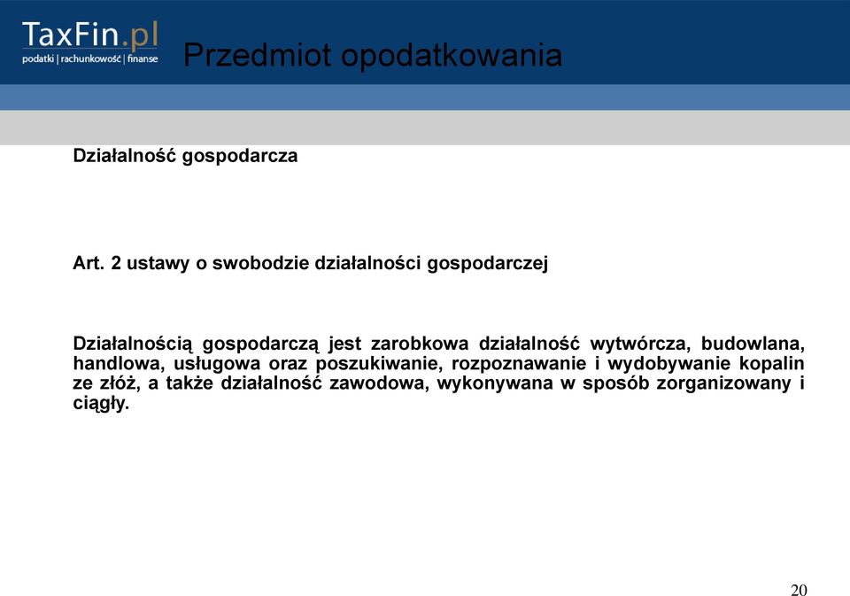 zarobkowa działalność wytwórcza, budowlana, handlowa, usługowa oraz poszukiwanie,