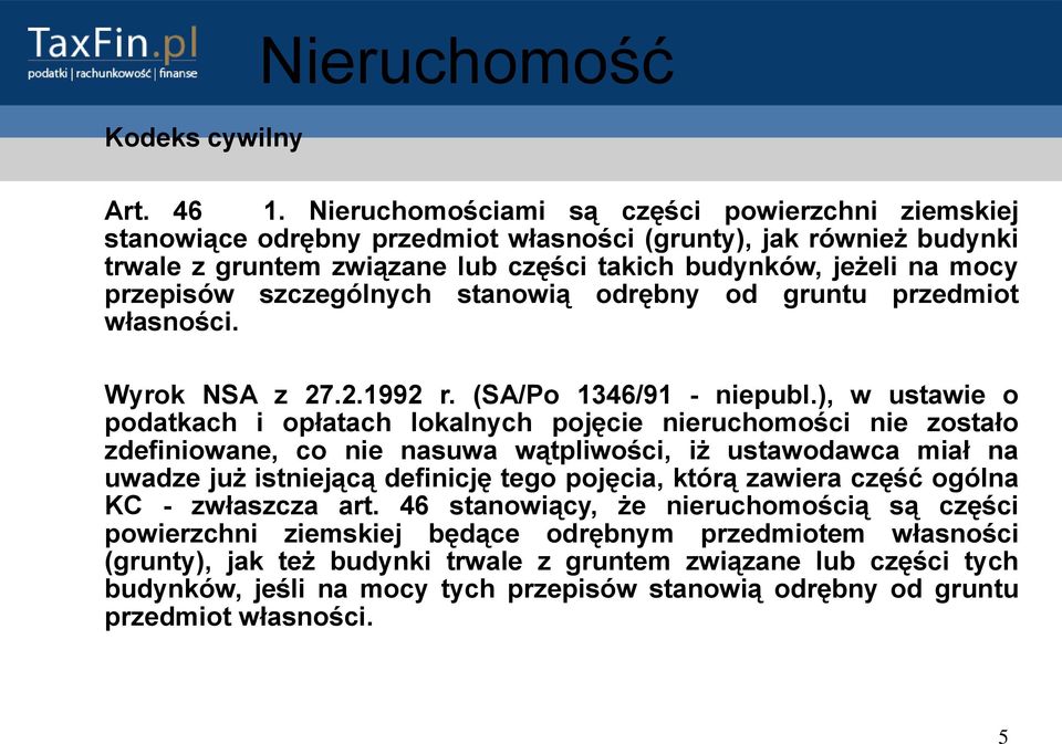 szczególnych stanowią odrębny od gruntu przedmiot własności. Wyrok NSA z 27.2.1992 r. (SA/Po 1346/91 - niepubl.